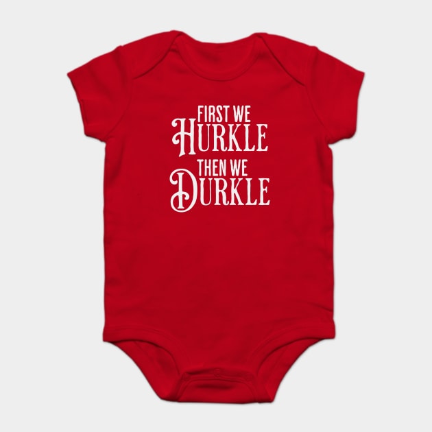 First We Hurkle Then We Durkle, funny take on Scottish slang for staying in bed being lazy instead of getting up. Baby Bodysuit by Luxinda